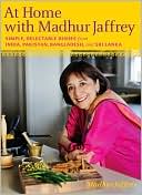 At Home with Madhur Jaffrey: Simple, Delectable Dishes from India, Pakistan, Bangladesh, and Sri Lanka
