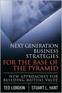 Next Generation Business Strategies for the Base of the Pyramid by Ted London: Book Cover