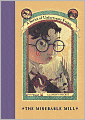 The Miserable Mill: Book the Fourth (A Series of Unfortunate Events)