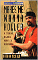 Makes Me Wanna Holler (Turtleback School & Library Binding Edition)