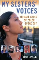 My Sisters' Voices: Teenage Girls Of Color Speak Out (Turtleback School & Library Binding Edition)