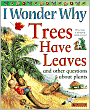 I Wonder Why Trees Have Leaves and Other Questions about Plants (Turtleback School & Library Binding Edition)