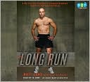 The Long Run: One Man's Attempt to Regain His Athletic Career-and His Life-by Running the New York City Marathon