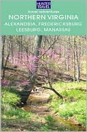 Northern Virginia: Alexandria, Fairfax, Fredericksburg, Leesburg, Manassas & Beyond