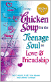 Chicken Soup for the Teenage Soul: 101 Stories of Life, Love and Learning
