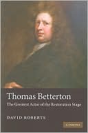 Thomas Betterton: The Greatest Actor of the Restoration Stage