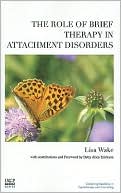 The Role of Brief Therapy in Attachment Disorders