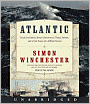 Atlantic: Great Sea Battles, Heroic Discoveries, Titanic Storms, and a Vast Ocean of a Million Stories