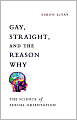 Gay, Straight, and the Reason Why: The Science of Sexual Orientation