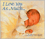 I Love You as Much...