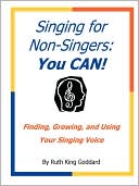Singing for Non-Singers: You CAN!