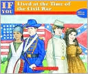 If You Lived At The Time Of The Civil War (Turtleback School & Library Binding Edition)
