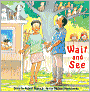 Wait and See