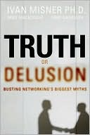 Truth or Delusion?: Busting Networking's Biggest Myths