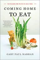 Coming Home to Eat: The Pleasures and Politics of Local Foods