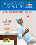 Home Plate Cooking: Everyday Southern Cuisine with A Fresh Twist
