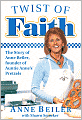 Twist of Faith: The Story of Anne Beiler, Founder of Auntie Anne's Pretzels
