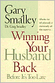 Winning Your Husband Back Before It's Too Late: Whether He's Left Physically or Emotionally, All that Matters iss