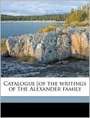 Catalogue [of the writings of the Alexander family