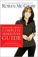 Robin Mcgraw's Complete Makeover Guide: A Companion To What's Age Got To Do With It?