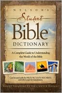 download Nelson's Student Bible Dictionary : A Complete Guide to Understanding the World of the Bible book