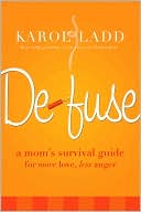 Defuse: A Mom's Survival Guide for More Love, Less Anger