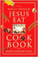 The What Would Jesus Eat? Cookbook