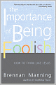 The Importance of Being Foolish: How To Think Like Jesus