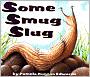 Some Smug Slug