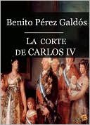 La Corte de Carlos IV (Episodios Nacionales I - 02)