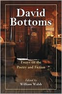 David Bottoms: Critical Essays and Interviews