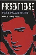 Present Tense: Rock and Roll and Culture