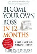 Become Your Own Boss in 12 Months: A Month-by-Month Guide to a Business that Works