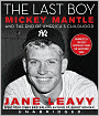 The Last Boy: Mickey Mantle and the End of America's Childhood