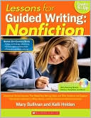 Lessons for Guided Writing: Nonfiction: Classroom-Tested Lessons That Model Key Writing Skills and Offer Students the Support They Need to Research, Write, Revise, and Edit Successful Nonfiction Pieces