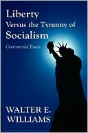 Liberty Versus the Tyranny of Socialism: Controversial Essays