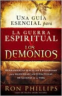 Una guia esencial para la guerra espiritual y los demonios: Herramientas sencillas y poderosas para maniobrar las estrategias de Satanas en tu vida