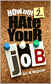 How Not 2 Hate Your Job