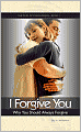 I Forgive You: Why You Should Always Forgive