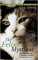 The Feline Mystique: On the Mysterious Connection Between Women and Cats