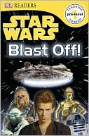Star Wars: Blast Off! (DK Readers Pre-Level 1 Series)