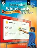 Interactive Whiteboards Made Easy: 30 Activities to Engage All Learners Level 3 (SMARTBoard Version)