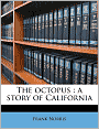 The Octopus: A Story of California