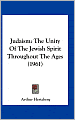 Judaism: The Unity Of The Jewish Spirit Throughout The Ages (1961)