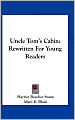 Uncle Tom's Cabin: Rewritten For Young Readers