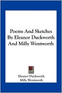Poems And Sketches By Eleanor Duckworth And Milly Wentworth