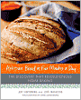 Artisan Bread in Five Minutes a Day: The Discovery That Revolutionizes Home Baking