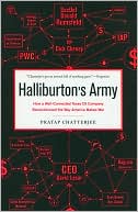 Halliburton's Army: How a Well-Connected Texas Oil Company Revolutionized the Way America Makes War