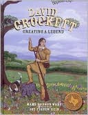 David Crockett: Creating a Legend