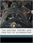 The History, Theory, and Practice of Illuminating